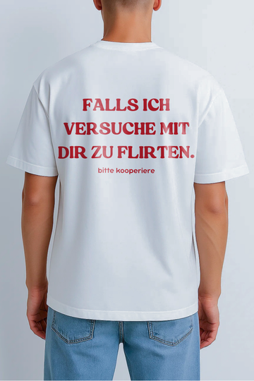 FALLS ICH VERSUCHE MIT DIR ZU FLIRTEN. bitte kooperiere