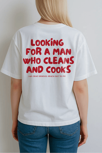 LOOKING FOR A MAN WHO CLEANS AND COOKS