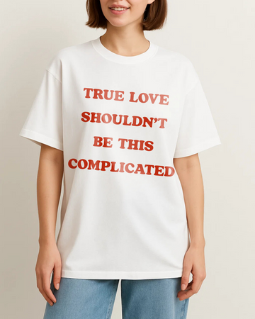 TRUE LOVE SHOULDN'T BE THIS COMPLICATED