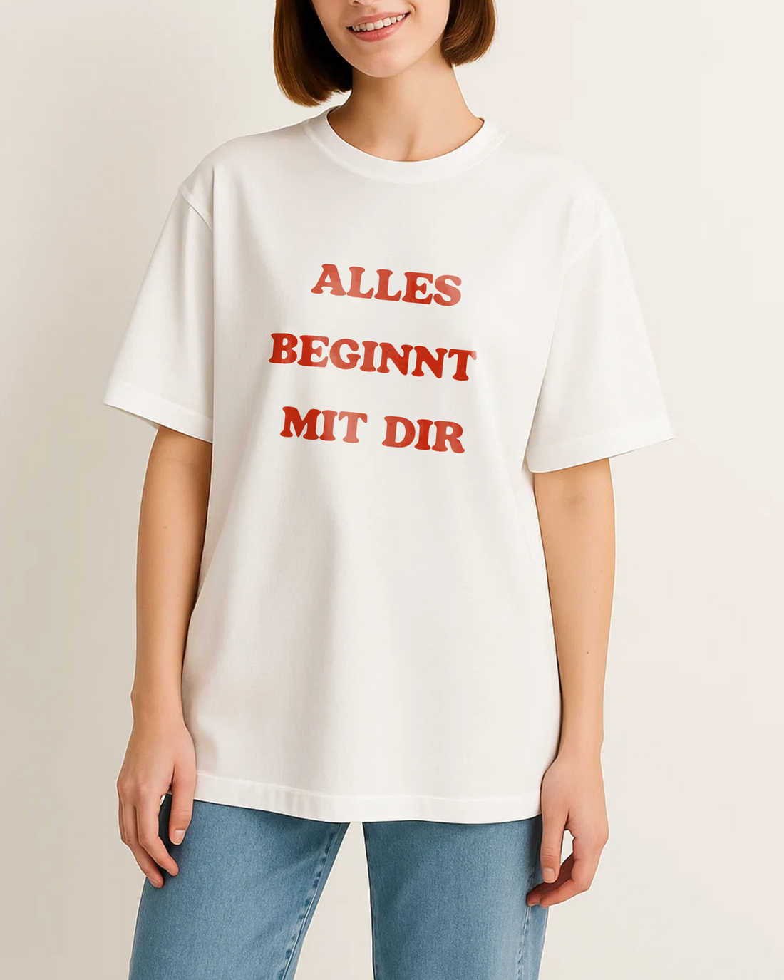 ALLES BEGINNT MIT DIR