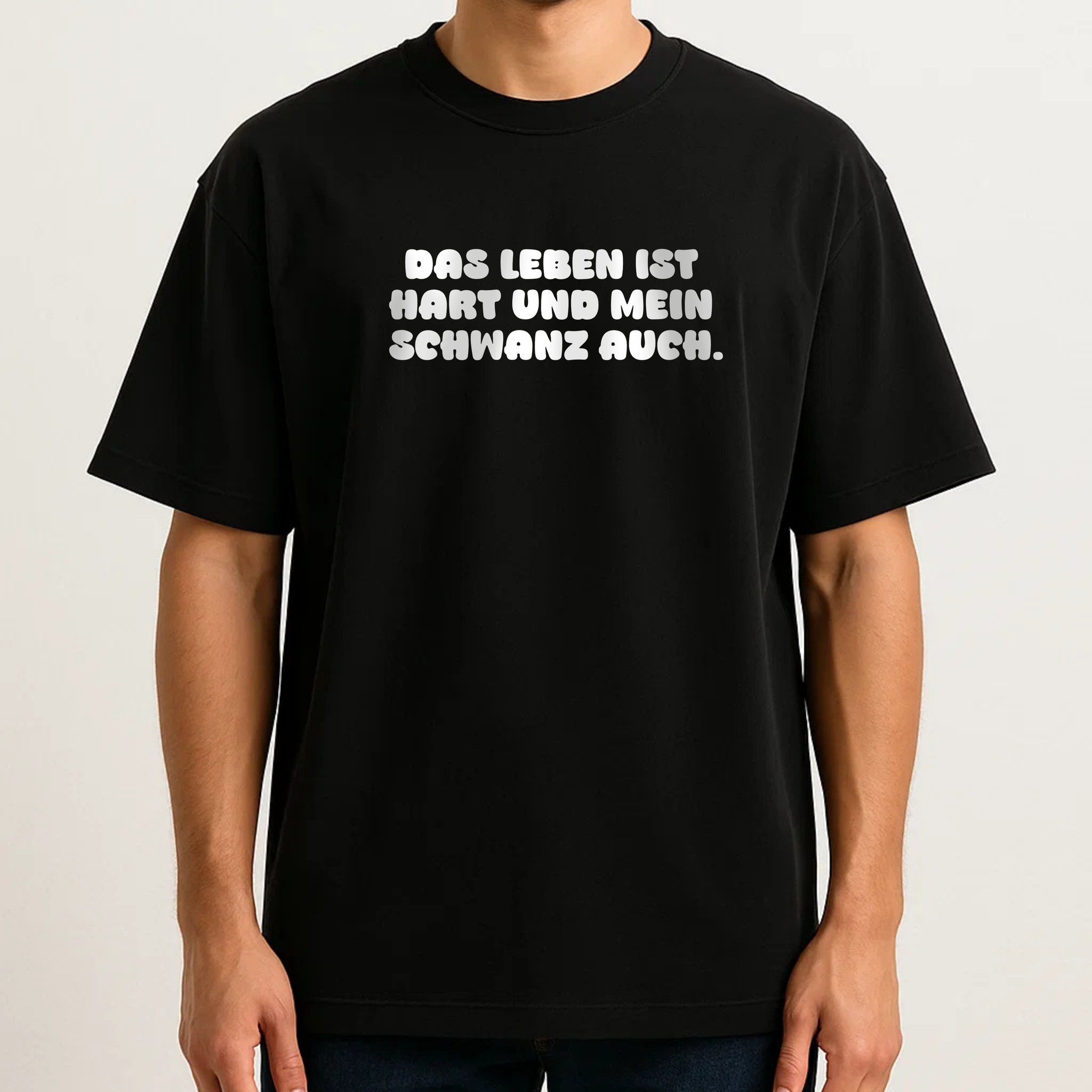 DAS LEBEN IST HART UND MEIN SCHWANZ AUCH
