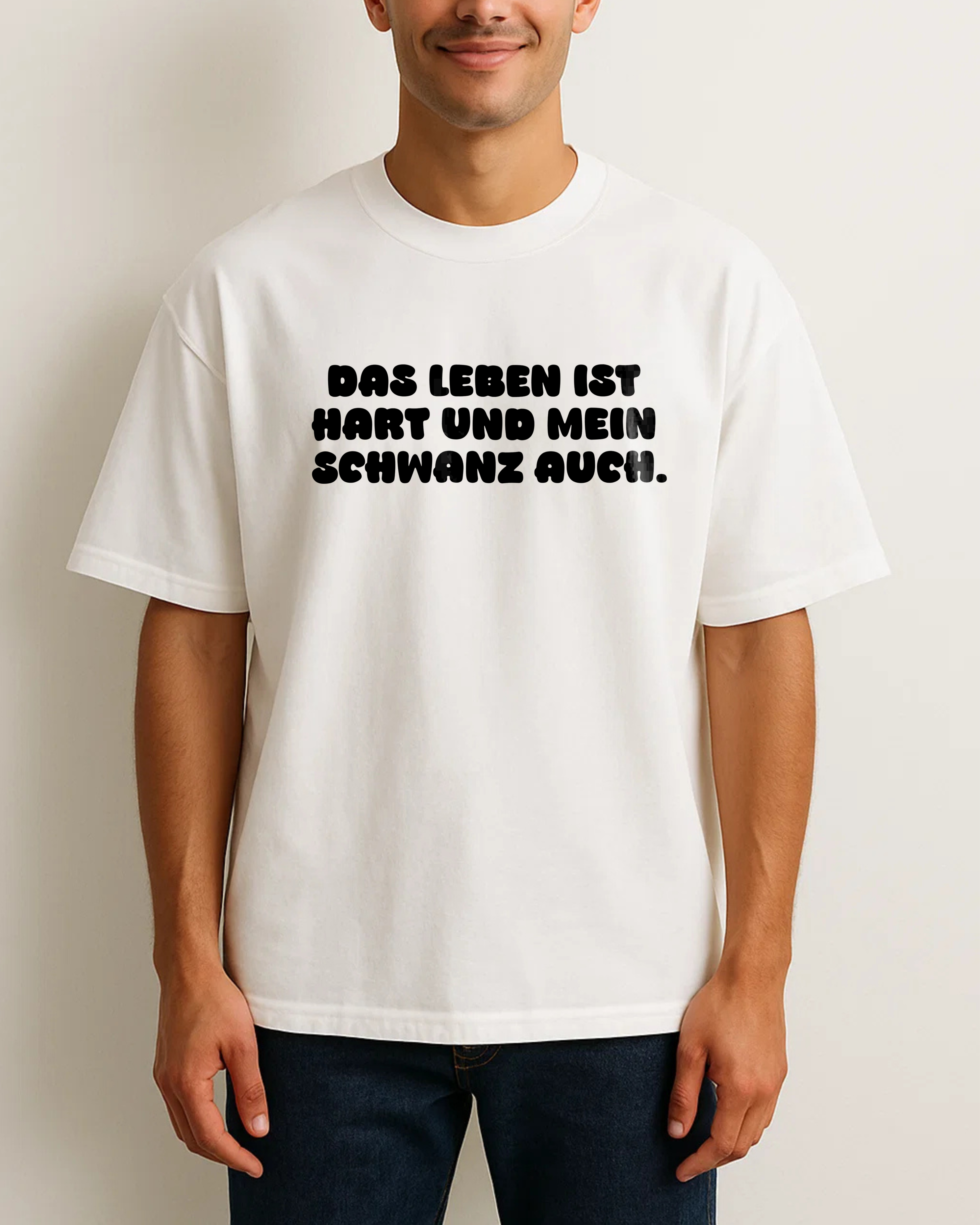 DAS LEBEN IST HART UND MEIN SCHWANZ AUCH