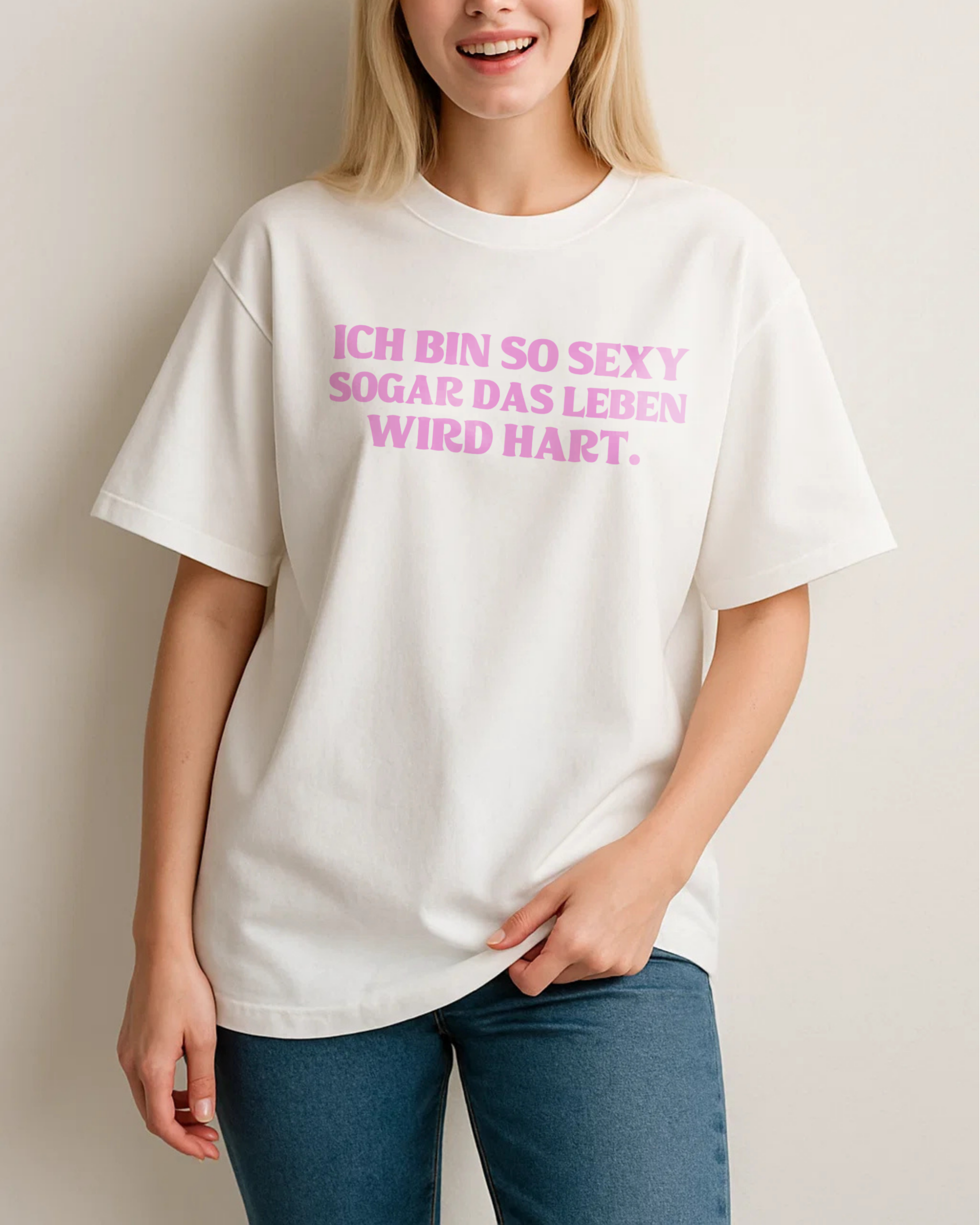 ICH BIN SO SEXY SOGAR DAS LEBEN WIR HART.