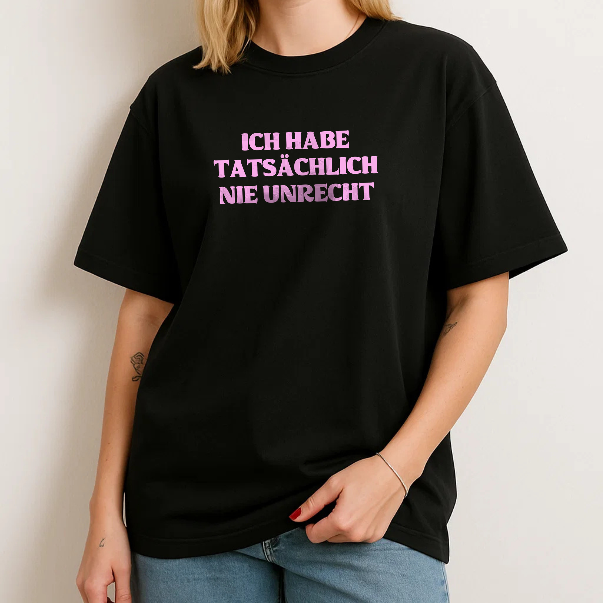 ICH HABE TATSÄCHLICH NIE UNRECHT