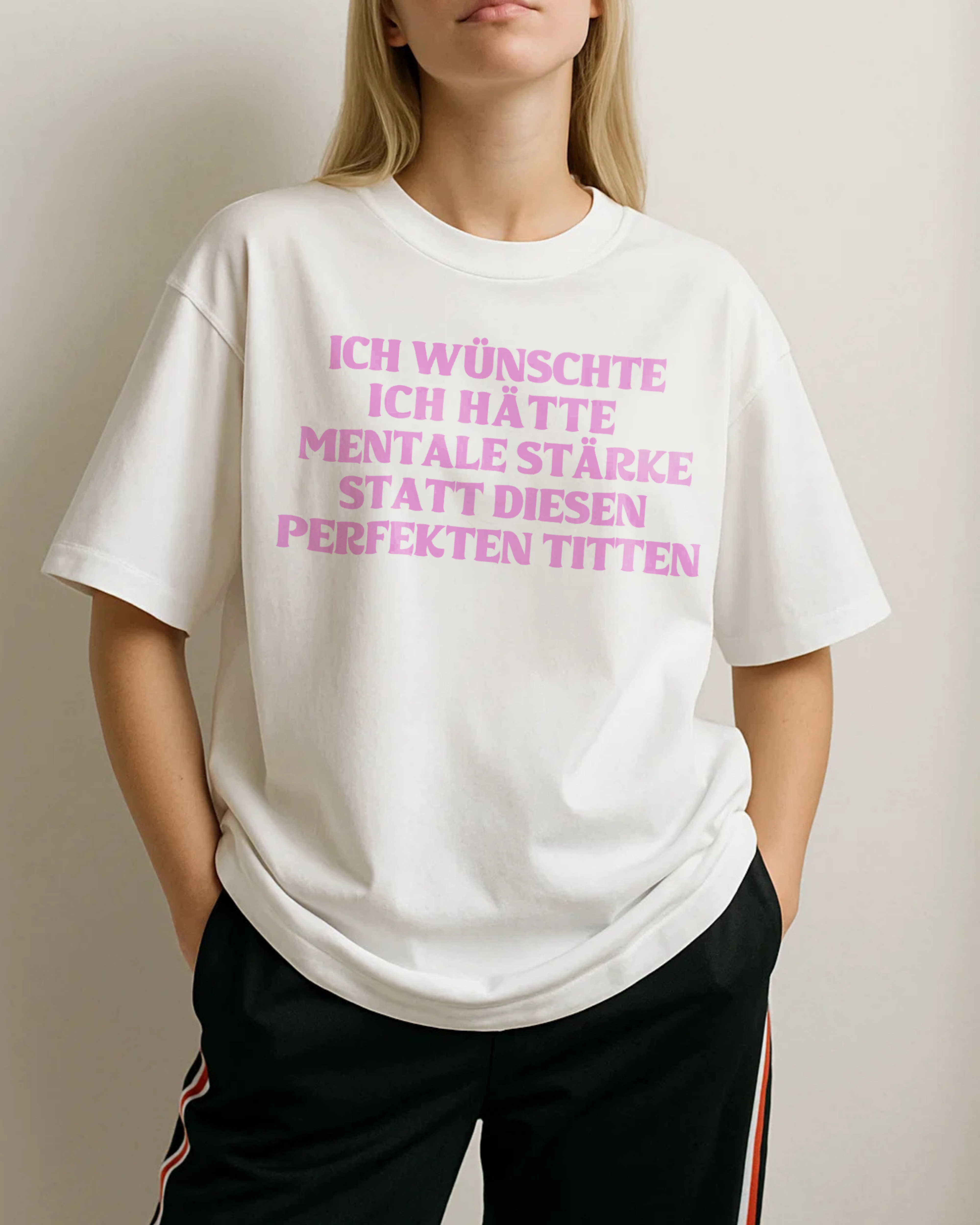 ICH WÜNSCHTE ICH HÄTTE MENTALE STÄRKE STATT DIESEN PERFEKTEN TITTEN