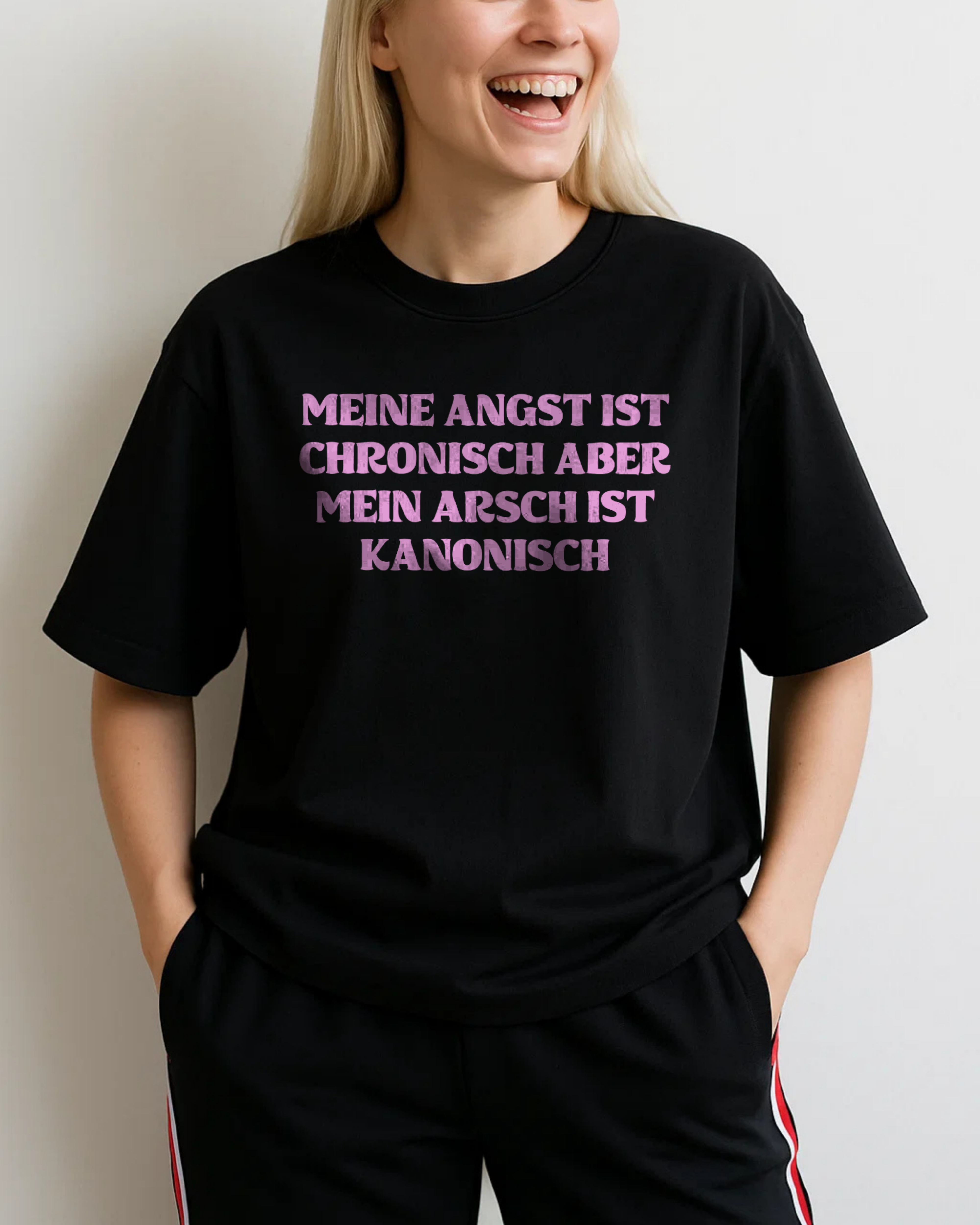 MEINE ANGST IST CHRONISCH ABER MEIN ARSCH IST KANONISCH