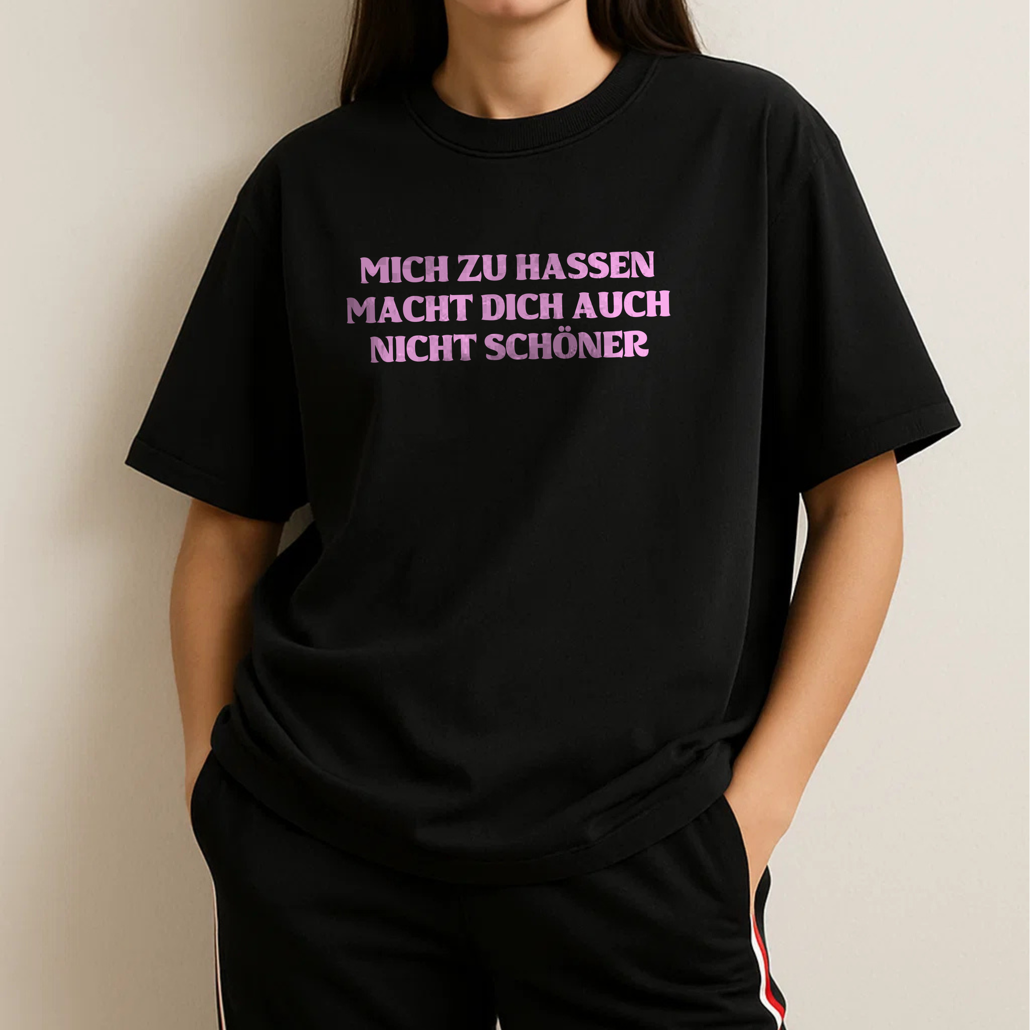 MICH ZU HASSEN MACHT DICH AUCH NICHT SCHÖNER