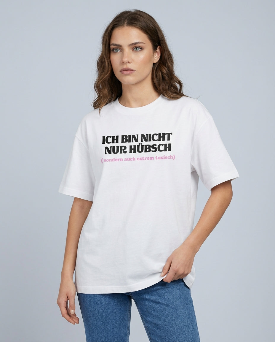 ICH BIN NICHT NUR HÜBSCH (SONDERN AUCH EXTREM TOXISCH)