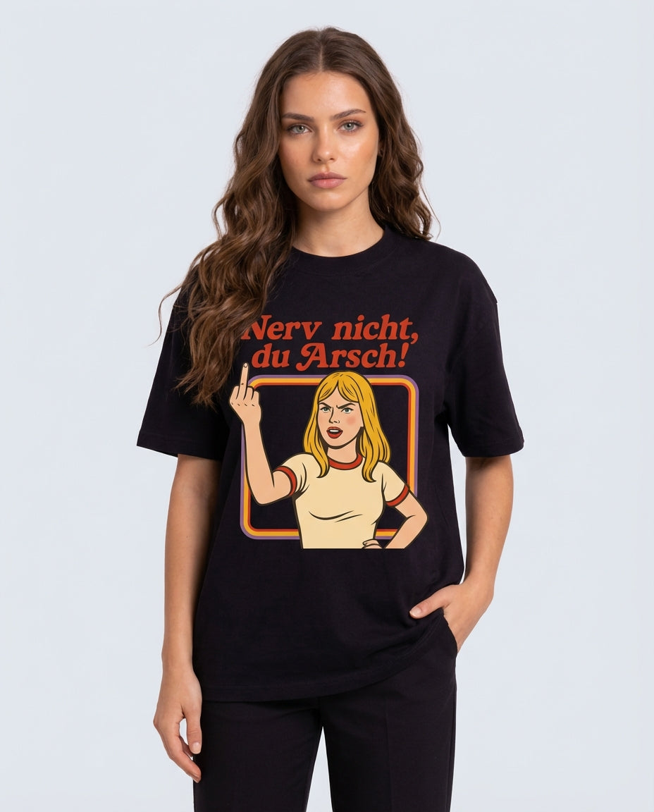 NERV NICHT, DU ARSCH!