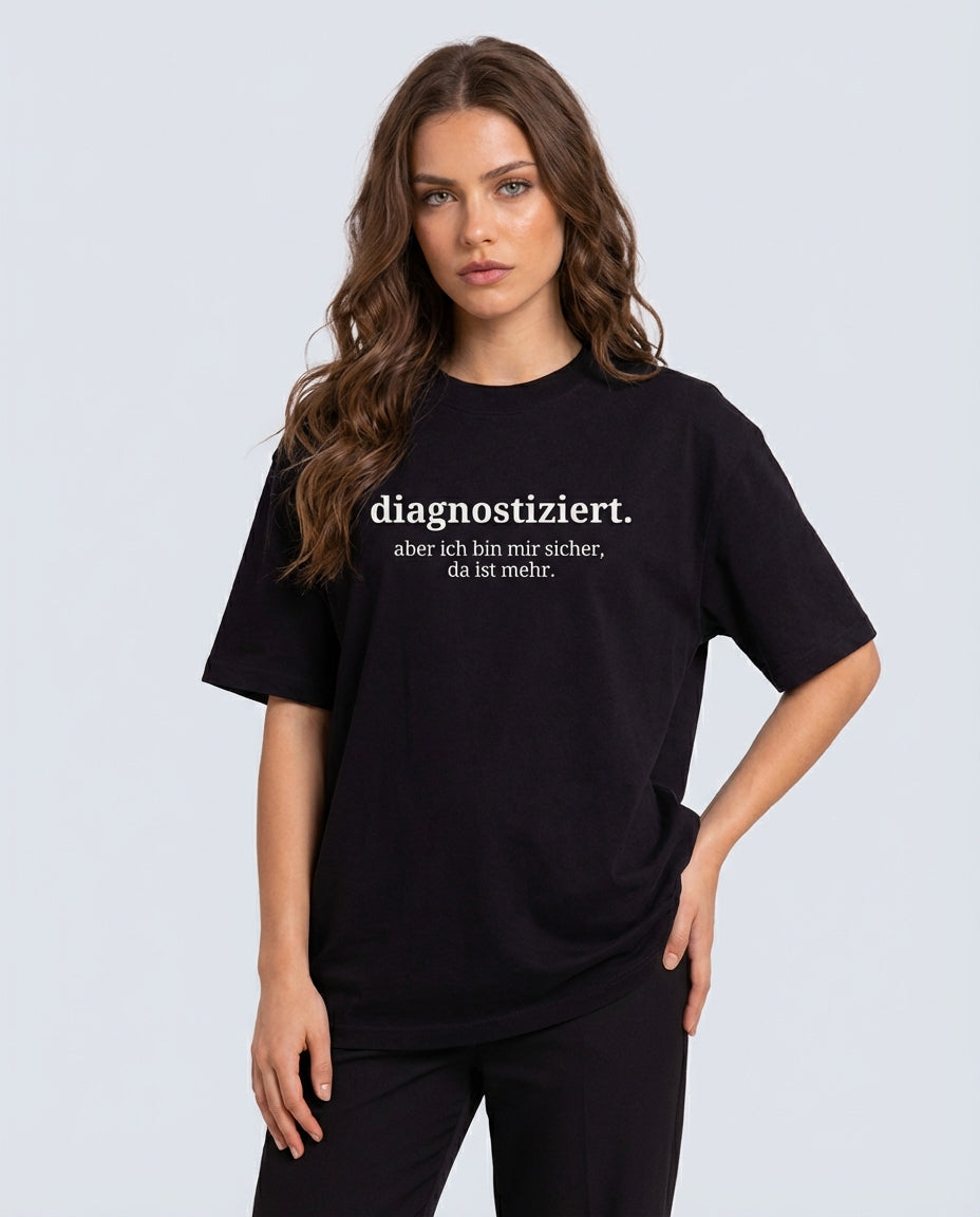 DIAGNOSTIZIERT. ABER ICH BIN MIR SICHER DA IST MEHR