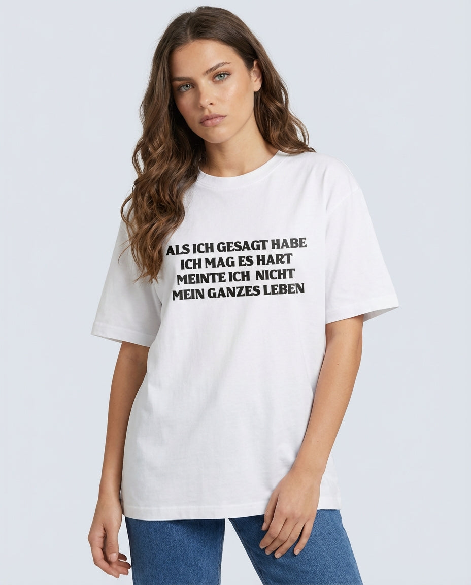 ALS ICH GESAGT HABE ICH MAG ES HART