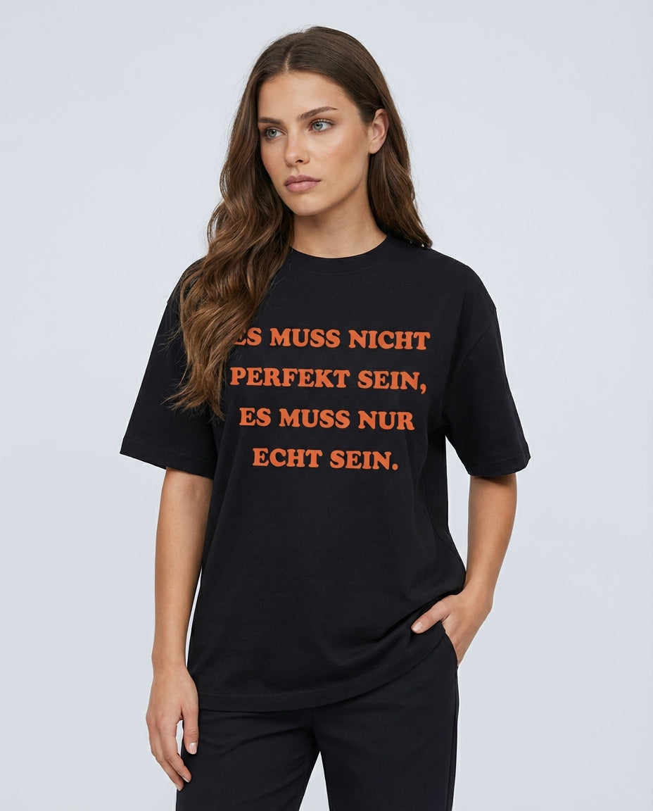 ES MUSS NICHT PERFEKT SEIN, ES MUSS NUR ECHT SEIN