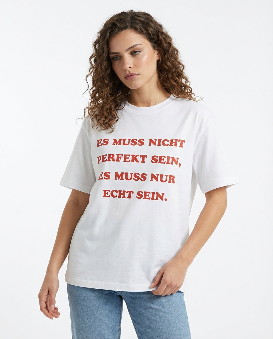 ES MUSS NICHT PERFEKT SEIN, ES MUSS NUR ECHT SEIN