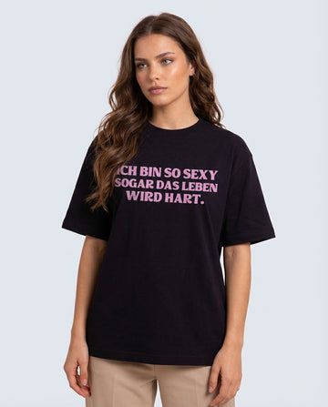 ICH BIN SO SEXY SOGAR DAS LEBEN WIR HART.