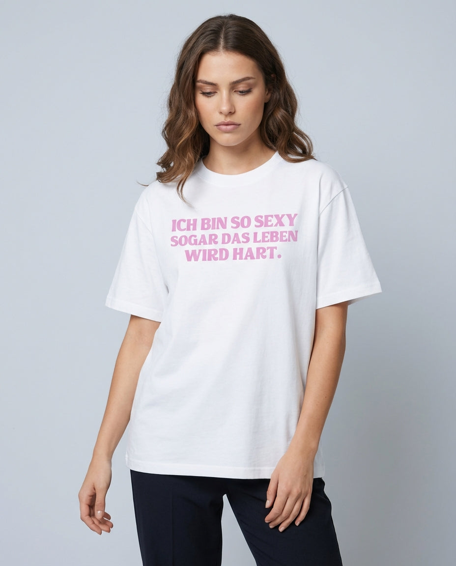 ICH BIN SO SEXY SOGAR DAS LEBEN WIR HART.