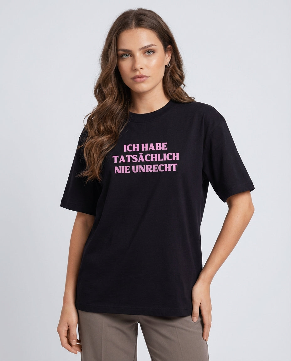 ICH HABE TATSÄCHLICH NIE UNRECHT