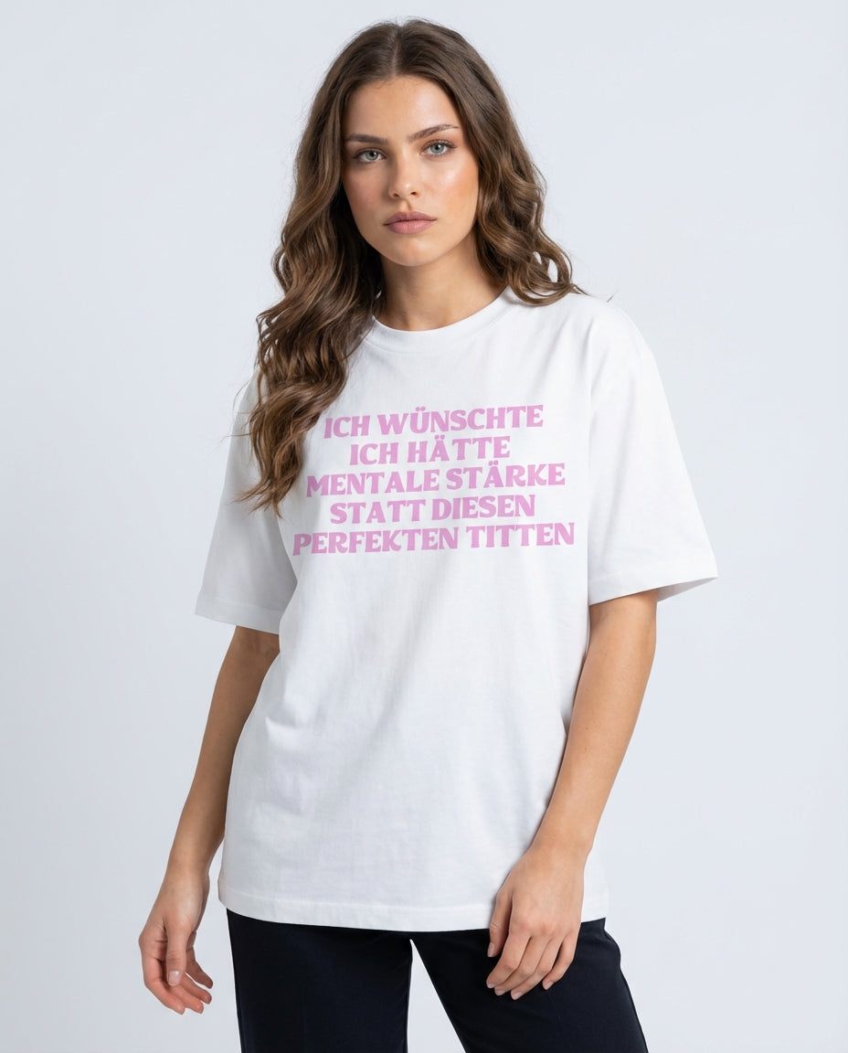 ICH WÜNSCHTE ICH HÄTTE MENTALE STÄRKE STATT DIESEN PERFEKTEN TITTEN