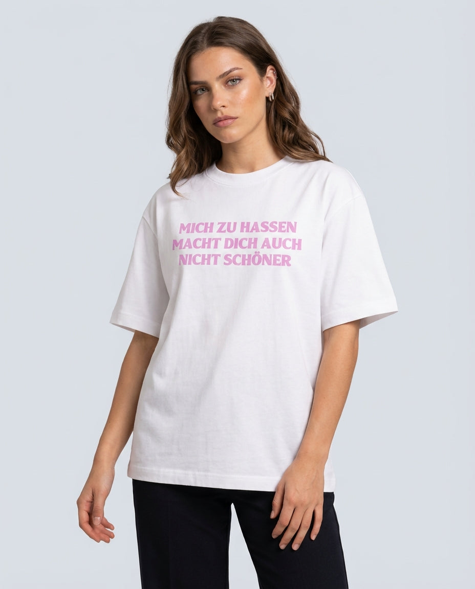 MICH ZU HASSEN MACHT DICH AUCH NICHT SCHÖNER