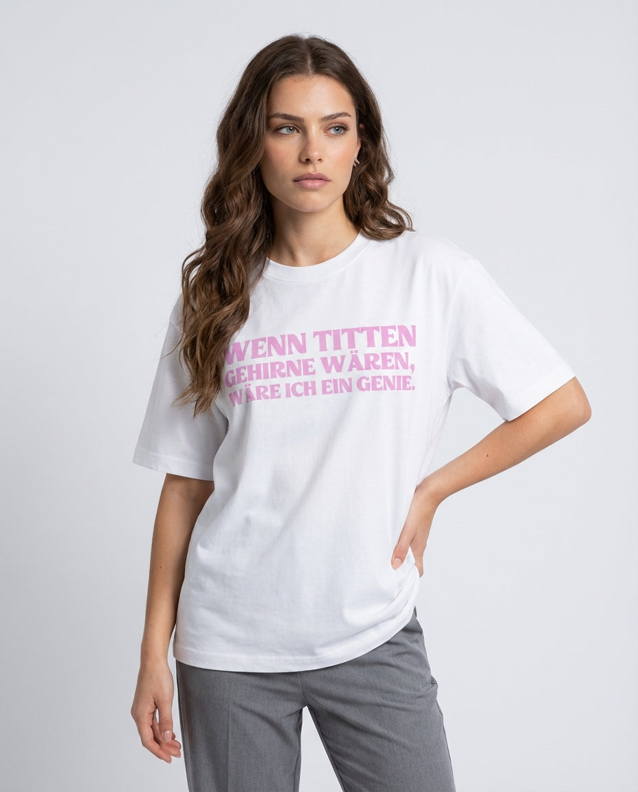 WENN TITTEN GEHIRNE WÄREN, WÄRE ICH EIN GENIE.