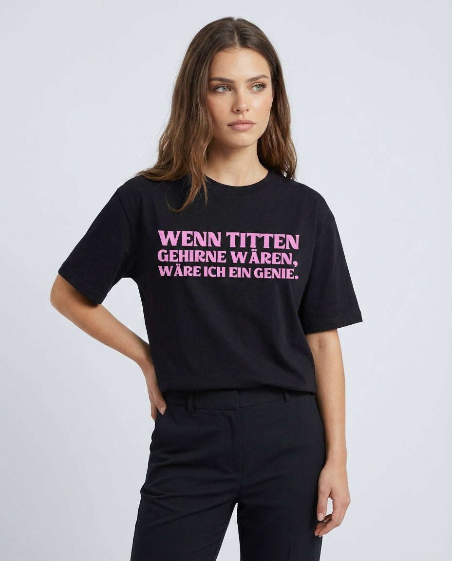 WENN TITTEN GEHIRNE WÄREN, WÄRE ICH EIN GENIE.