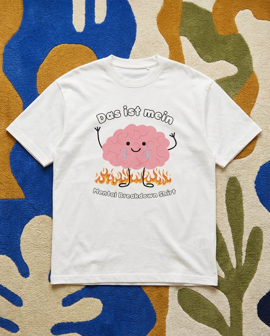 DAS IST MEIN MENTAL BREAKDOWN SHIRT