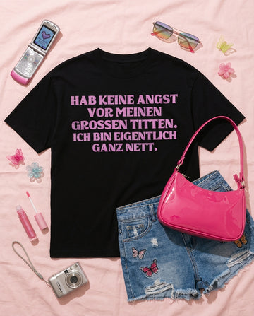 HAB KEINE ANGST VOR MEINEN GROSSEN TITTEN. ICH BIN EIGENTLICH GANZ NETT.