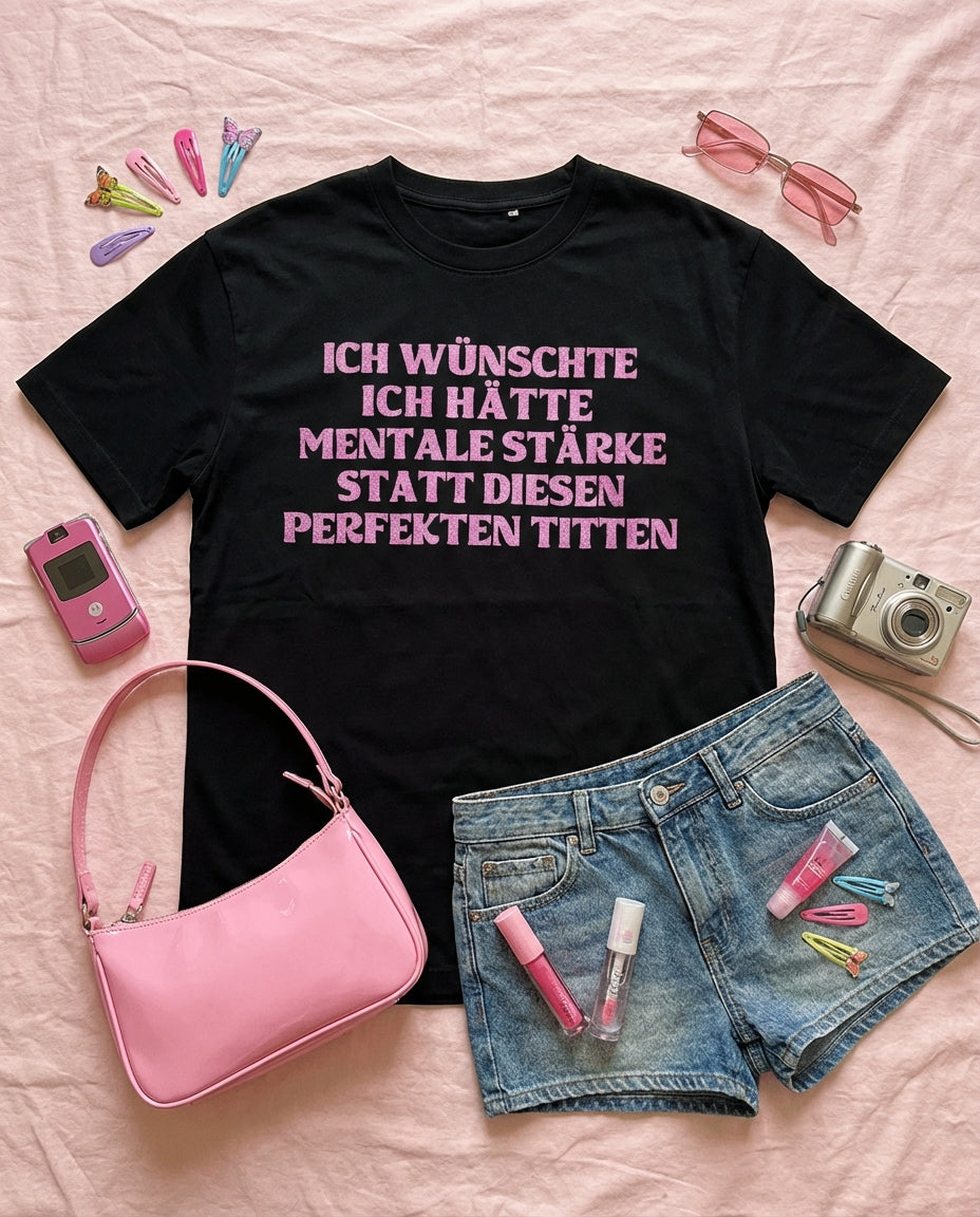 ICH WÜNSCHTE ICH HÄTTE MENTALE STÄRKE STATT DIESEN PERFEKTEN TITTEN