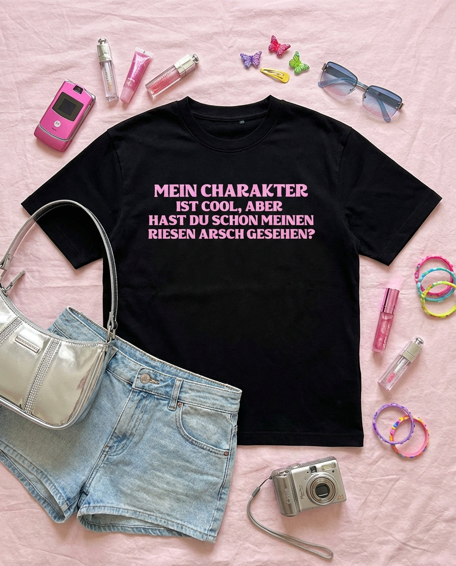 MEIN CHARAKTER IST COOL, ABER HAST DU SCHON MEINEN RIESEN ARSCH GESEHEN?