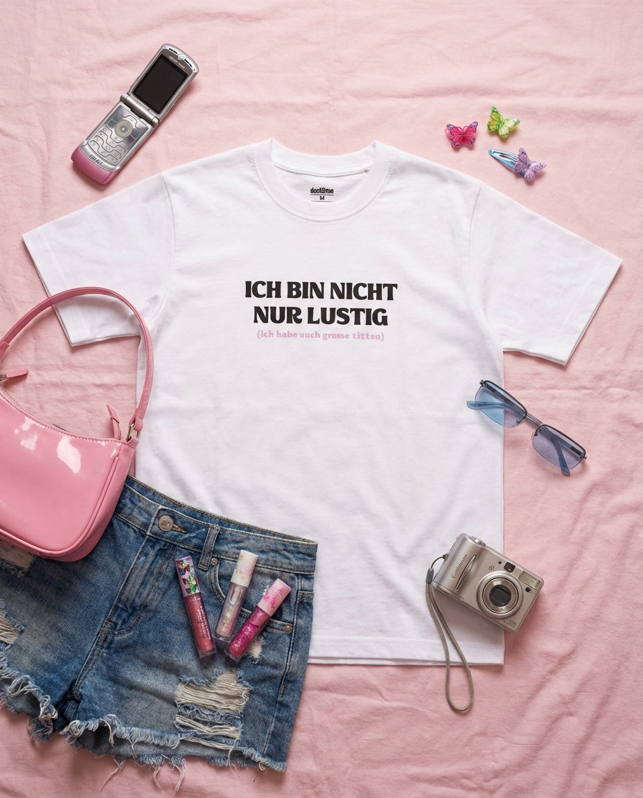 ICH BIN NICHT NUR LUSTIG (ICH HABE AUCH GROSSE TITTEN)