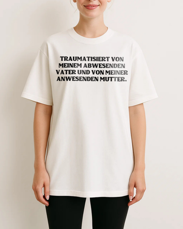 TRAUMATISIERT VON MEINEM ABWESENDEN VATER UND VON MEINER ANWESENDEN MUTTER.