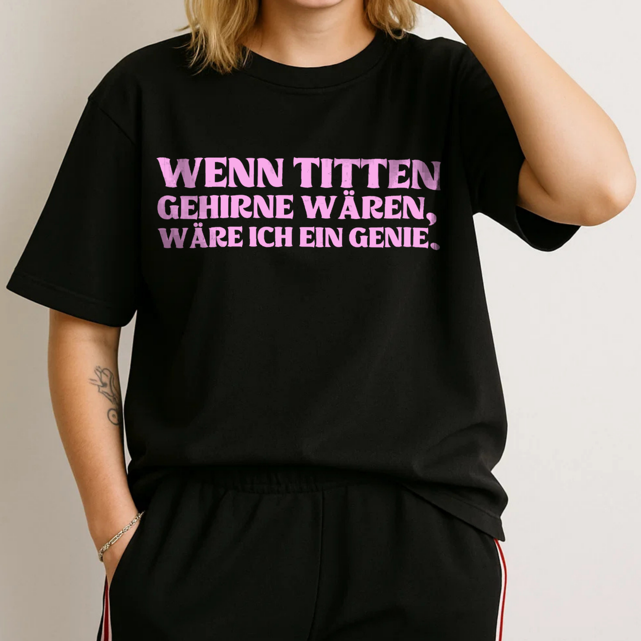 WENN TITTEN GEHIRNE WÄREN, WÄRE ICH EIN GENIE.