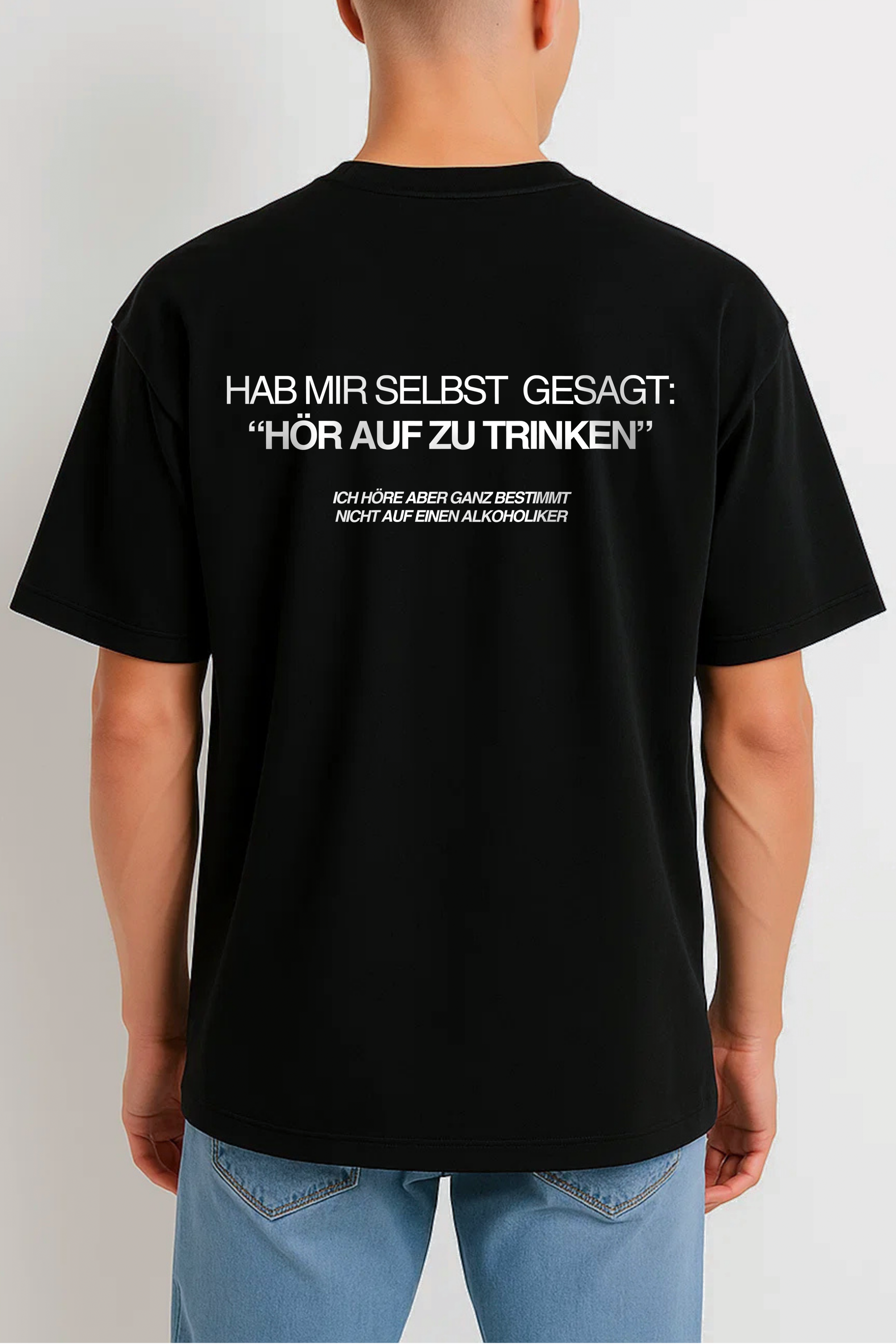 HAB MIR SELBST  GESAGT: “HÖR AUF ZU TRINKEN” ICH HÖRE ABER GANZ BESTIMMT NICHT AUF EINEN ALKOHOLIKER