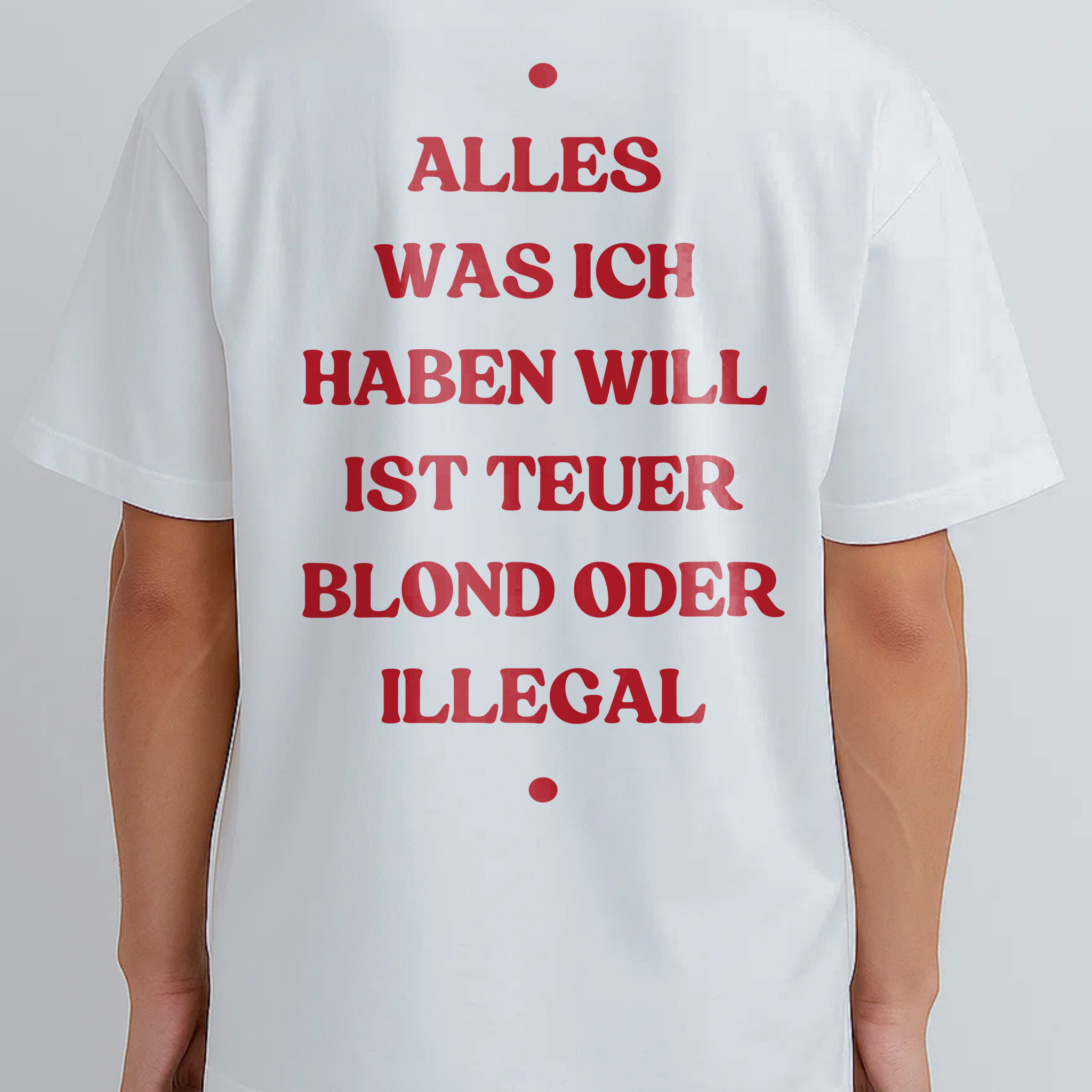 ALLES WAS ICH HABEN WILL IST TEUER BLOND ODER ILLEGAL
