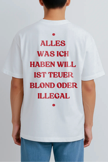 ALLES WAS ICH HABEN WILL IST TEUER BLOND ODER ILLEGAL