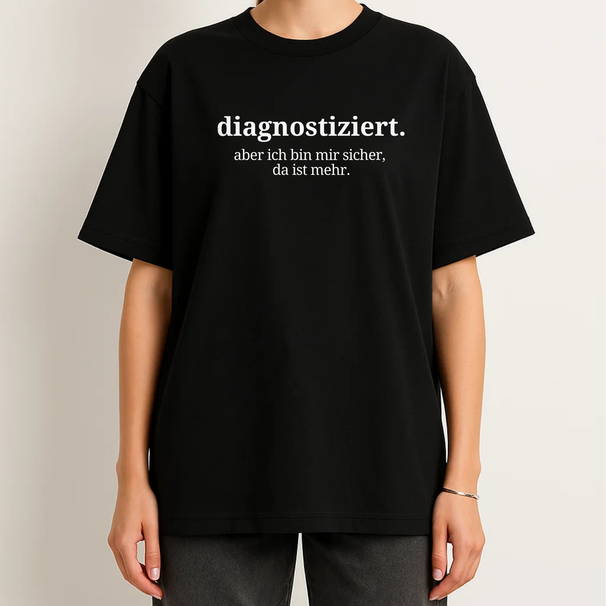 DIAGNOSTIZIERT. ABER ICH BIN MIR SICHER DA IST MEHR