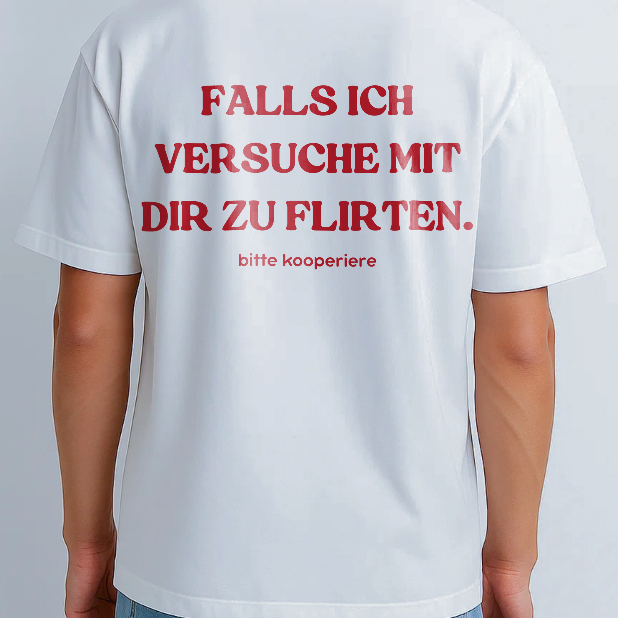 FALLS ICH VERSUCHE MIT DIR ZU FLIRTEN. bitte kooperiere