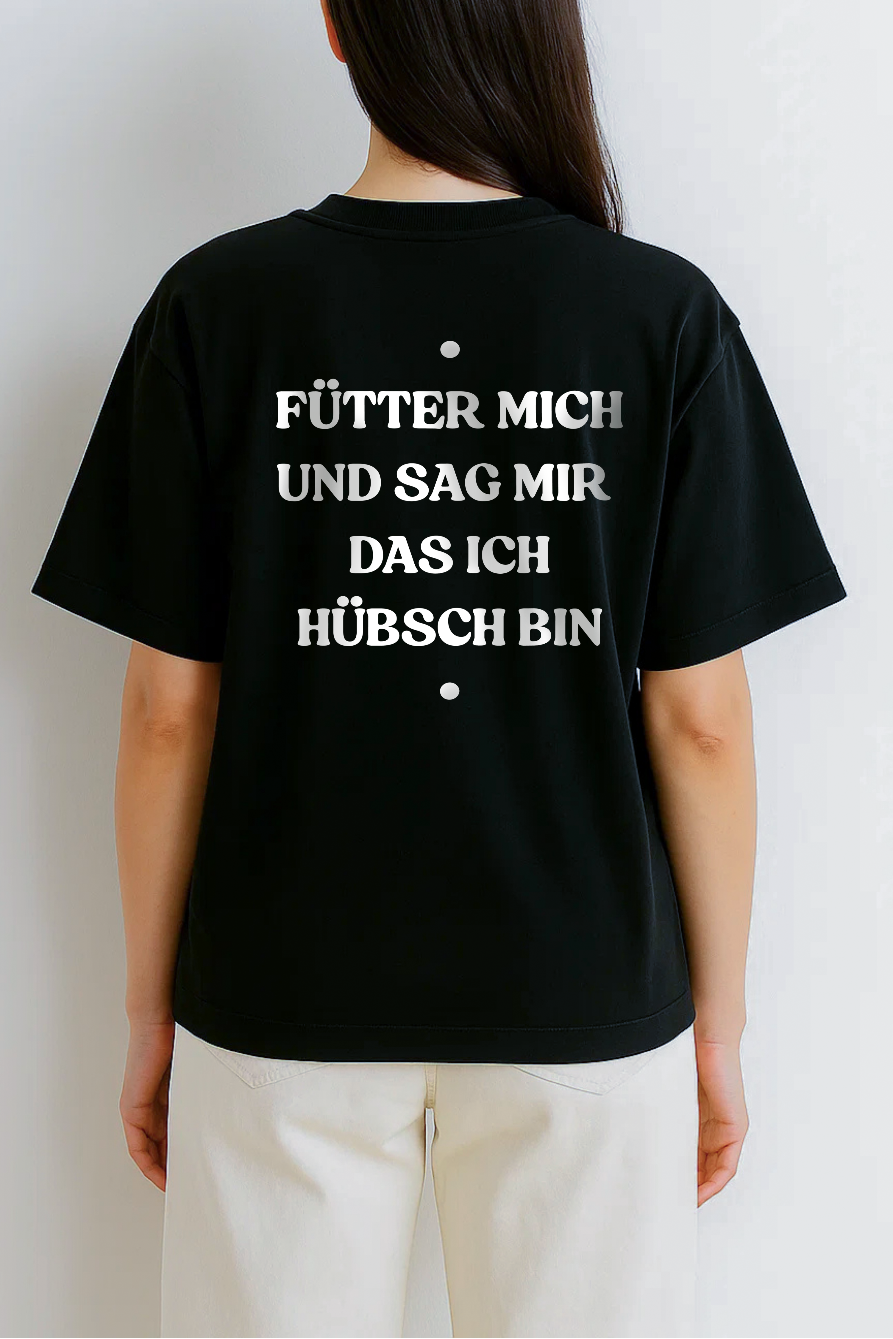 FÜTTER MICH UND SAG MIR  DAS ICH HÜBSCH BIN