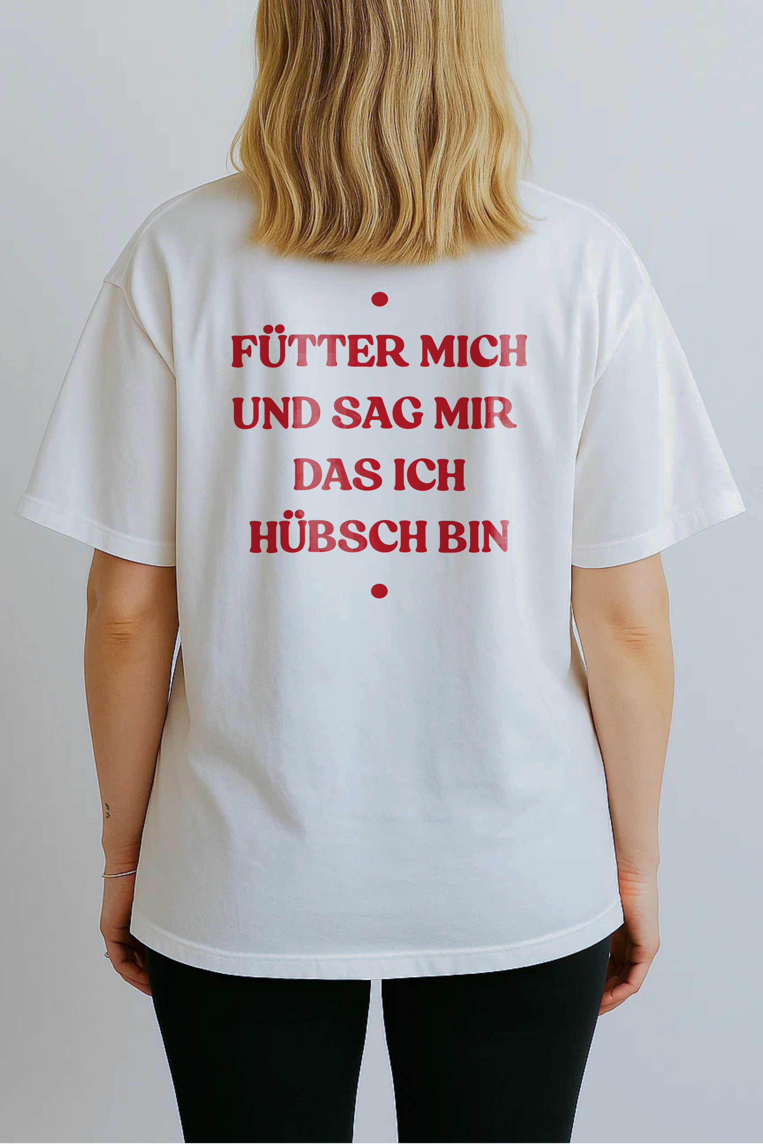 FÜTTER MICH UND SAG MIR  DAS ICH HÜBSCH BIN