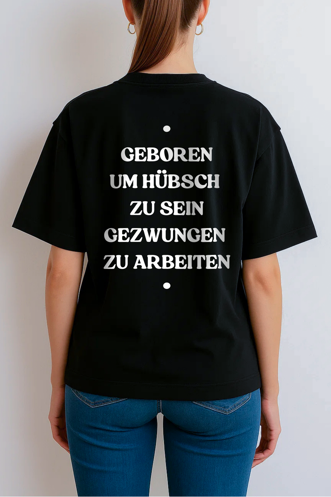 GEBOREN UM HÜBSCH  ZU SEIN GEZWUNGEN  ZU ARBEITEN