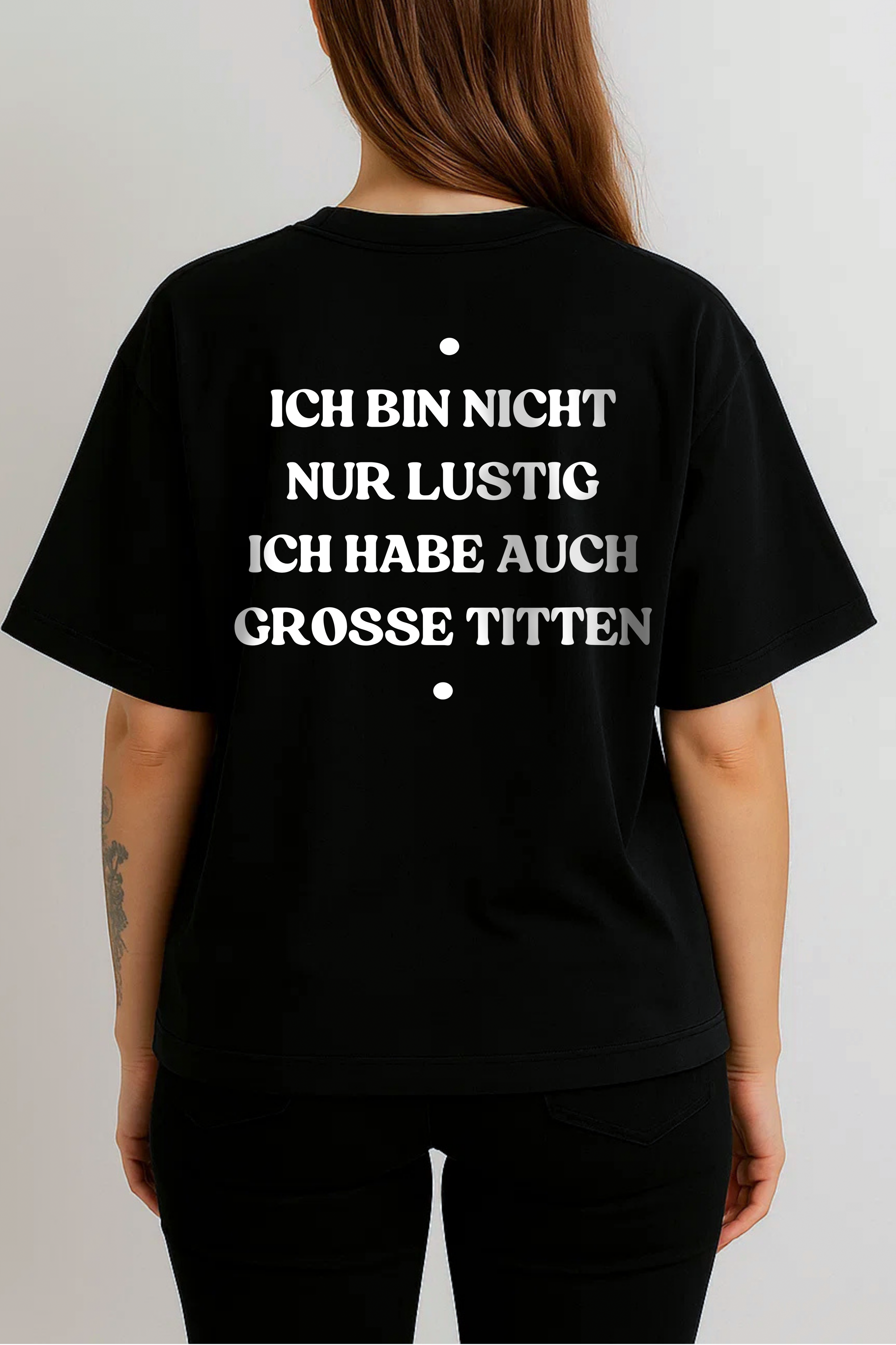 ICH BIN NICHT NUR LUSTIG ICH HABE AUCH GROSSE TITTEN (BACKPRINT)