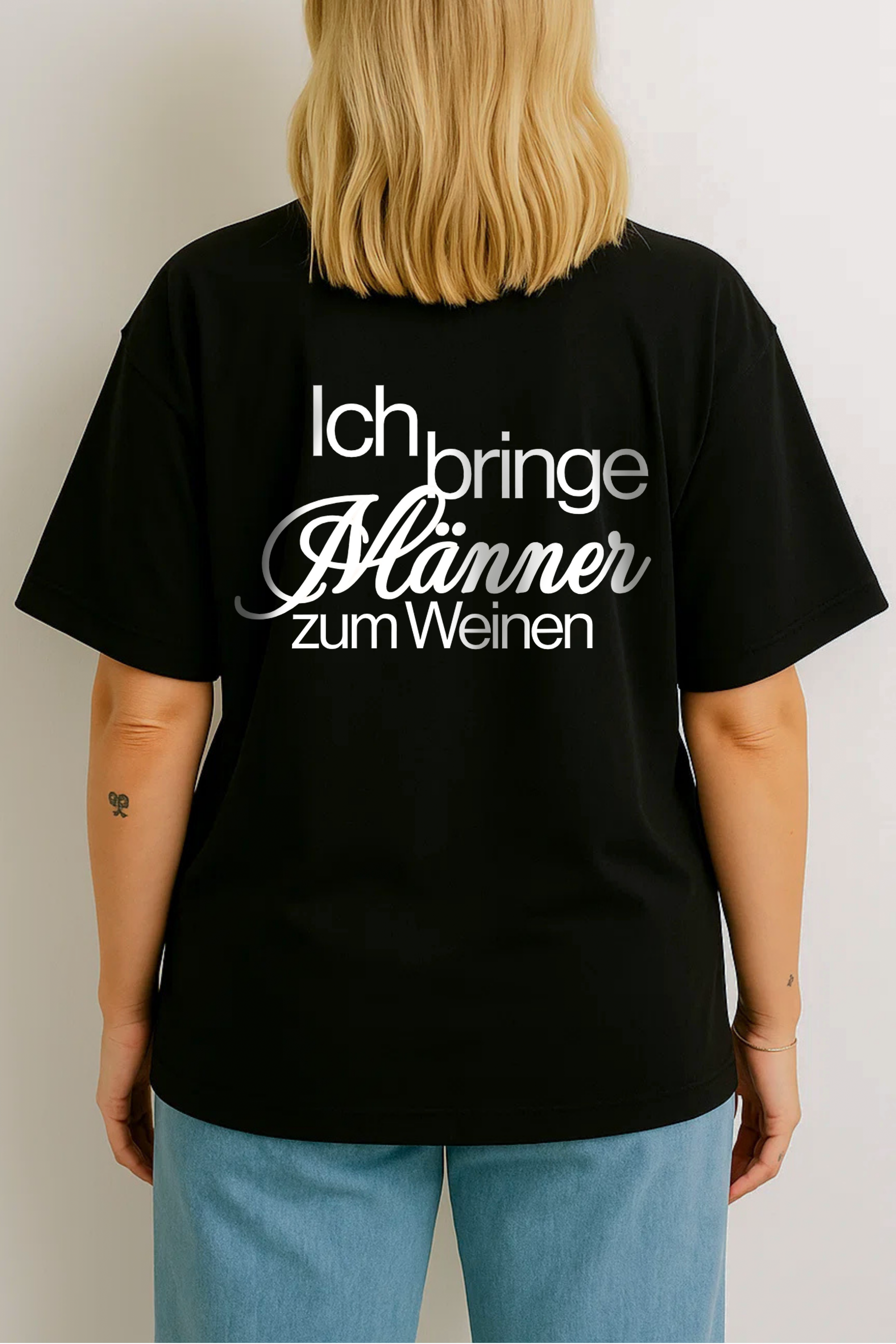 ICH BRINGE MÄNNER ZUM WEINEN (BACKPRINT)