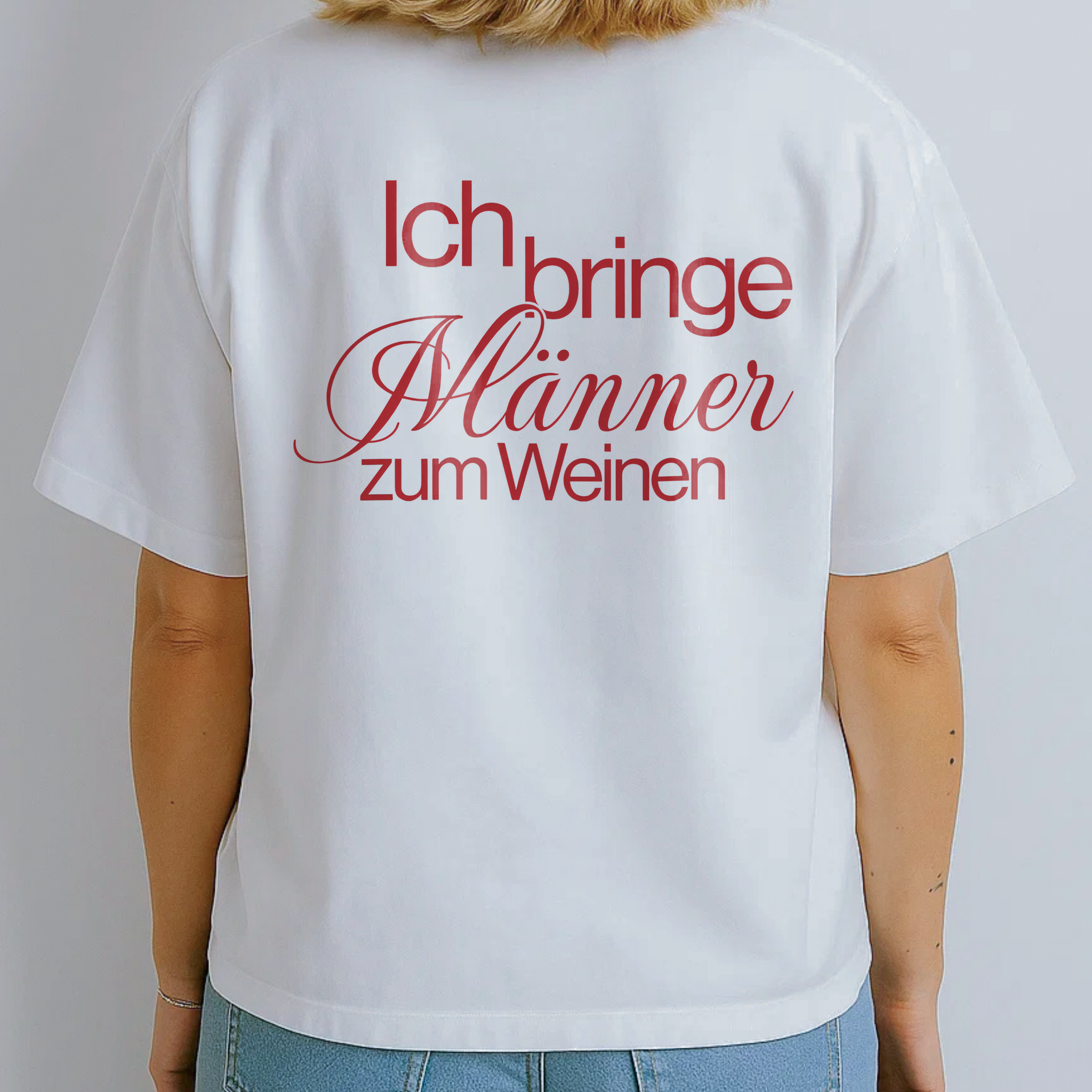 ICH BRINGE MÄNNER ZUM WEINEN (BACKPRINT)