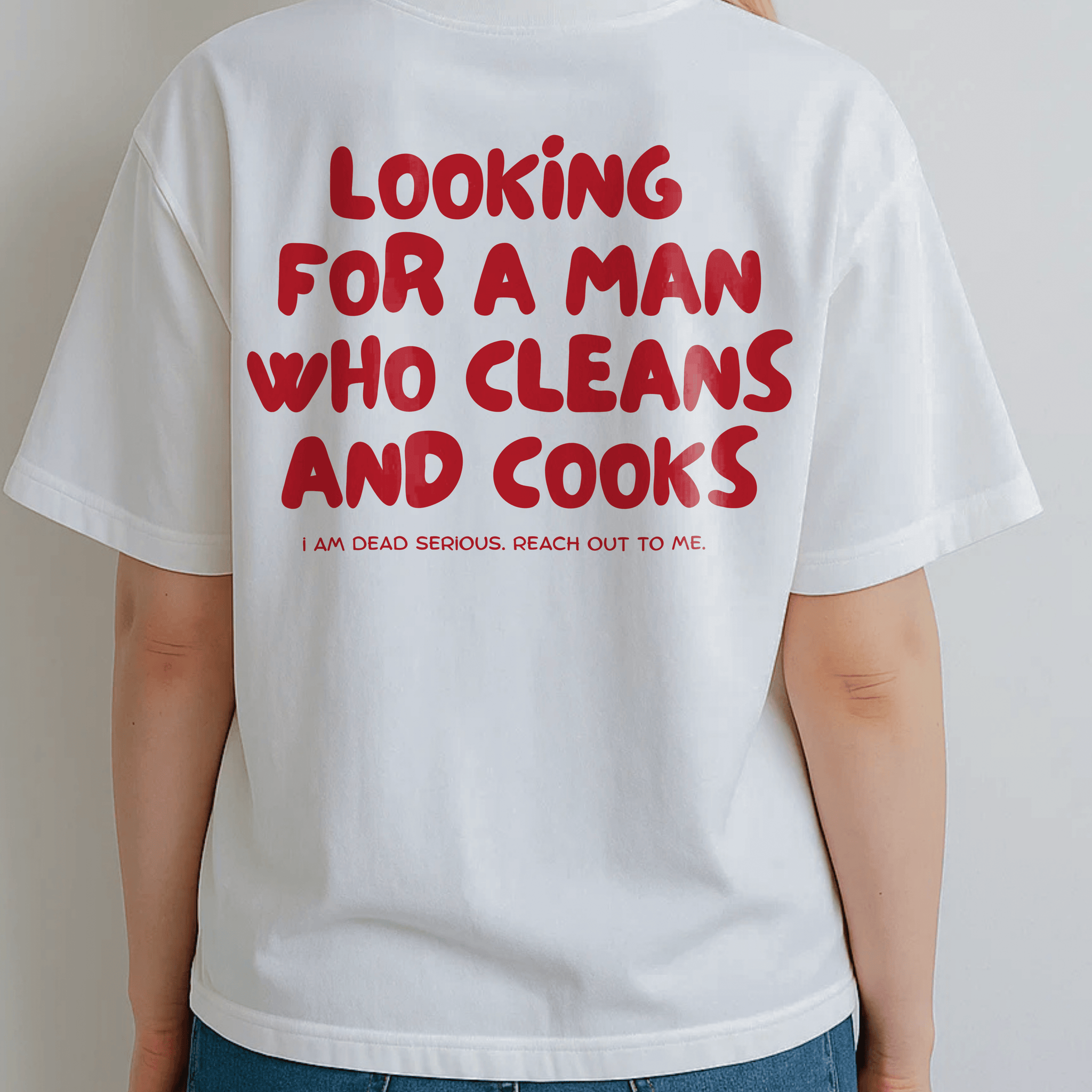 LOOKING FOR A MAN WHO CLEANS AND COOKS