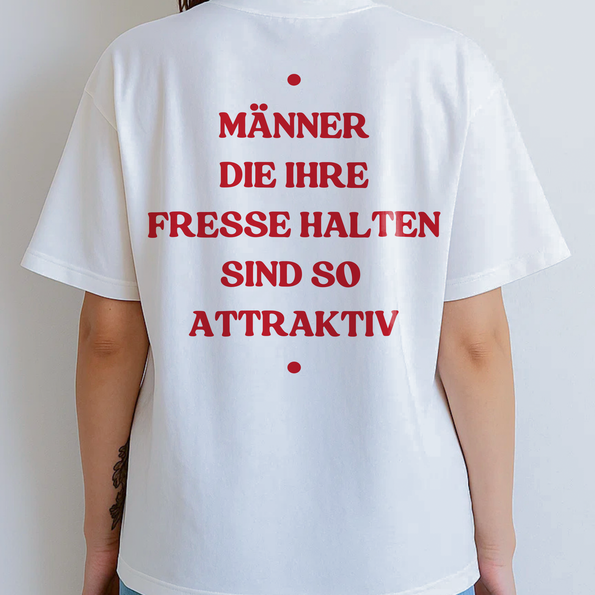 MÄNNER DIE IHRE FRESSE HALTEN SIND SO  ATTRAKTIV (BACKPRINT)