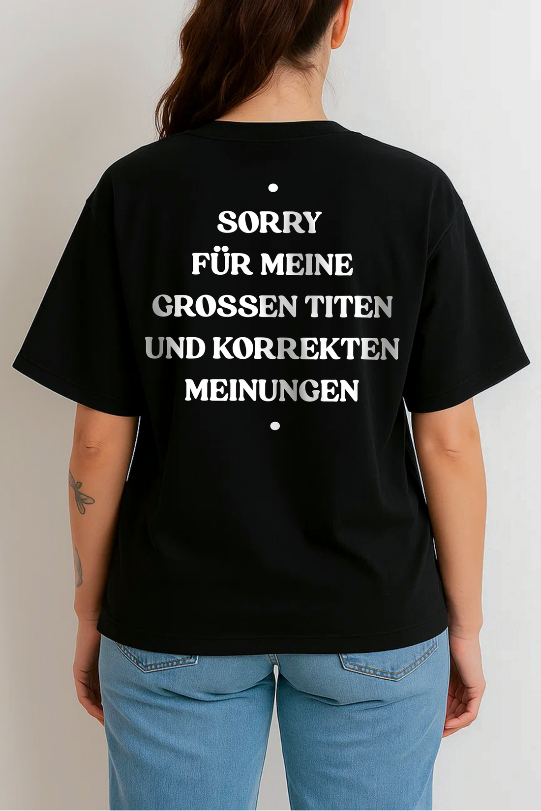 SORRY  FÜR MEINE GROSSEN TITEN UND KORREKTEN MEINUNGEN (BACKPRINT)