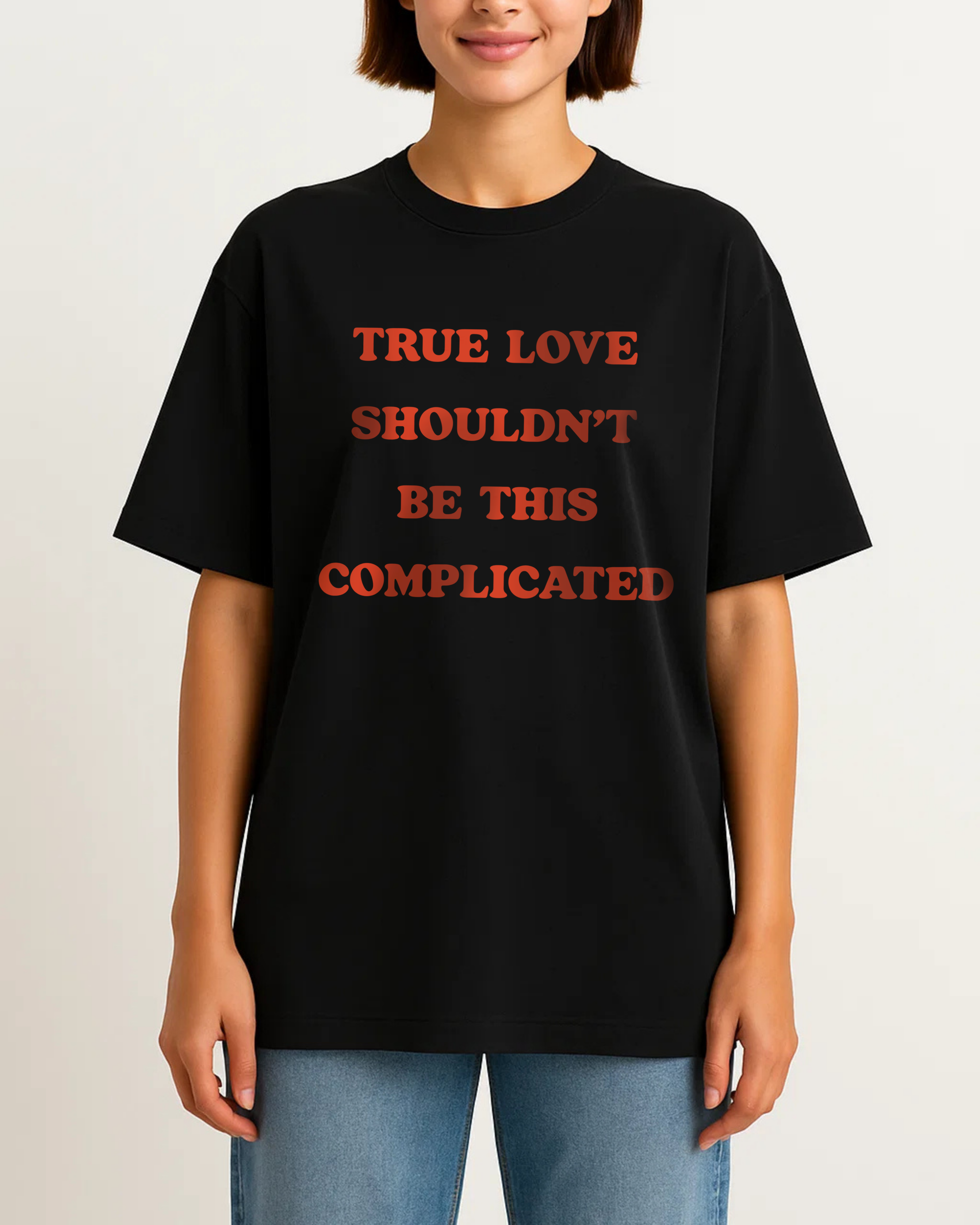 TRUE LOVE SHOULDN'T BE THIS COMPLICATED